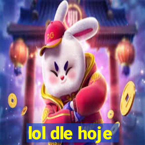 lol dle hoje